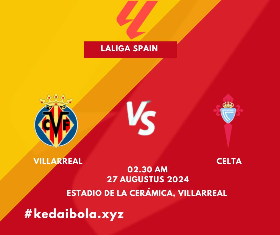 Villarreal vs Celta: Pertarungan di La Liga