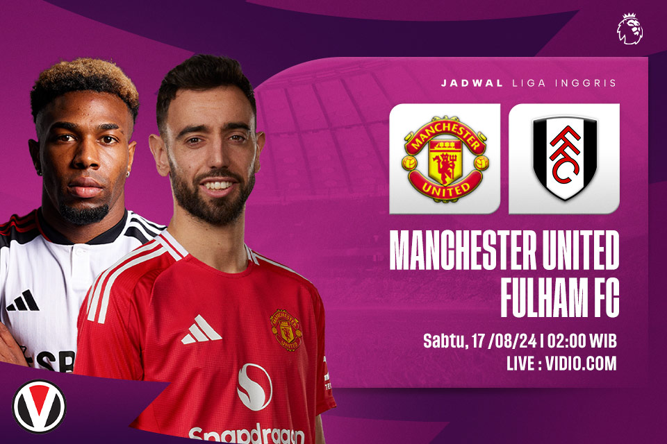 Pertandingan Liga Inggris: Manchester United vs Fulham Hari Ini