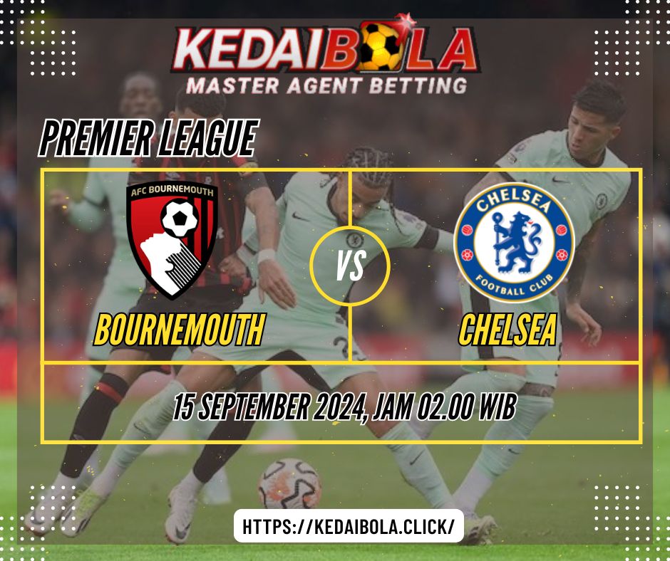 Prediksi Bournemouth vs Chelsea: 15 September 2024