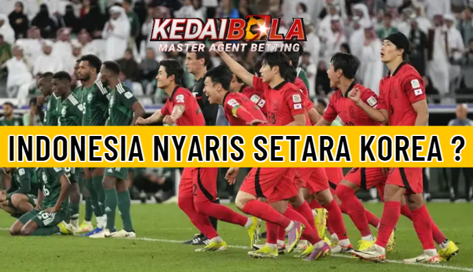 “Indonesia Nyaris Setara Korea”