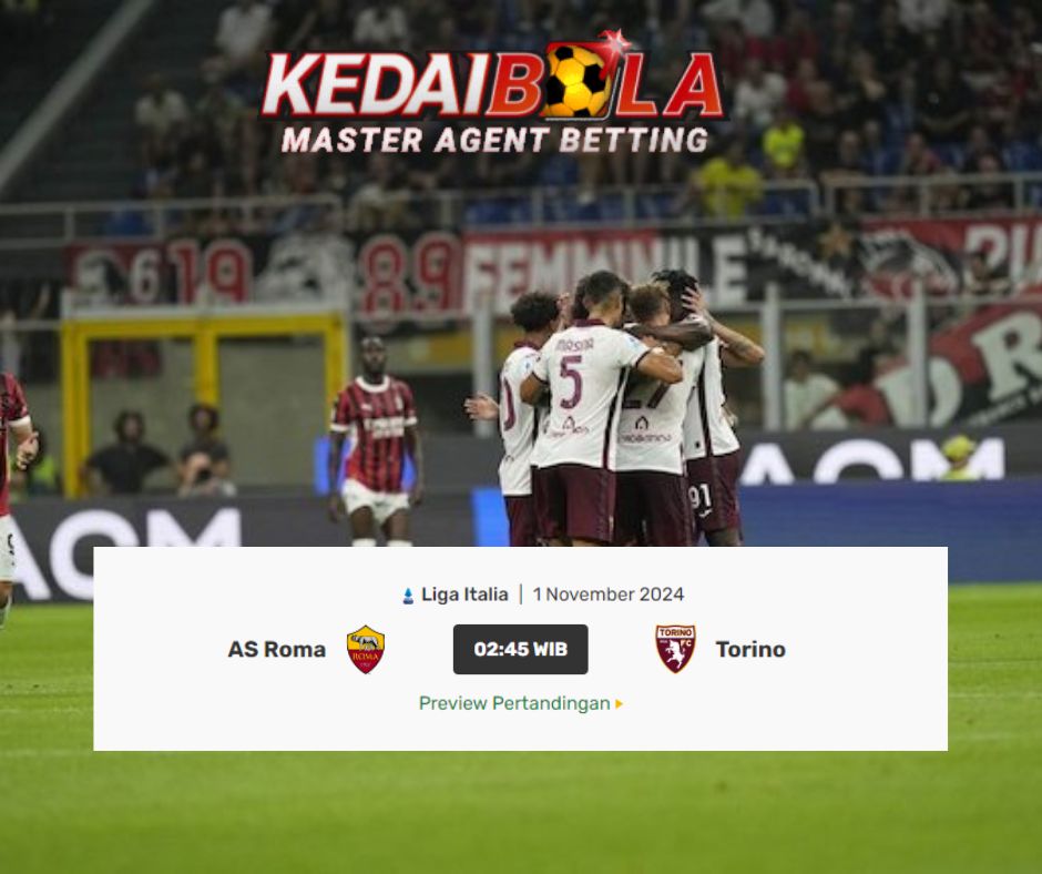 Prediksi AS Roma vs Torino: Pertarungan Sengit di Olimpico