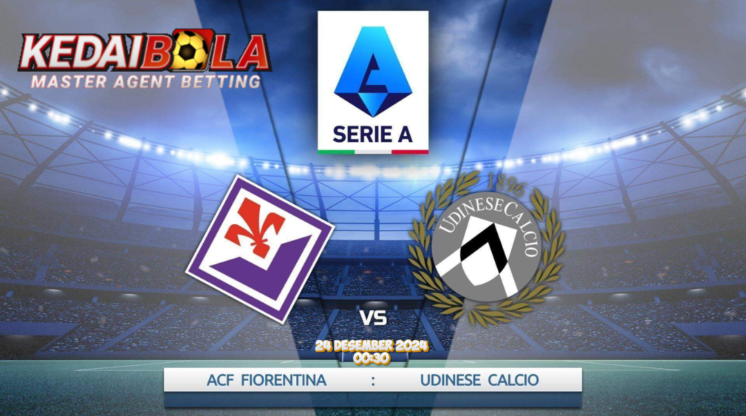 Pratinjau Pertandingan Fiorentina vs Udinese (Serie A, 2024)