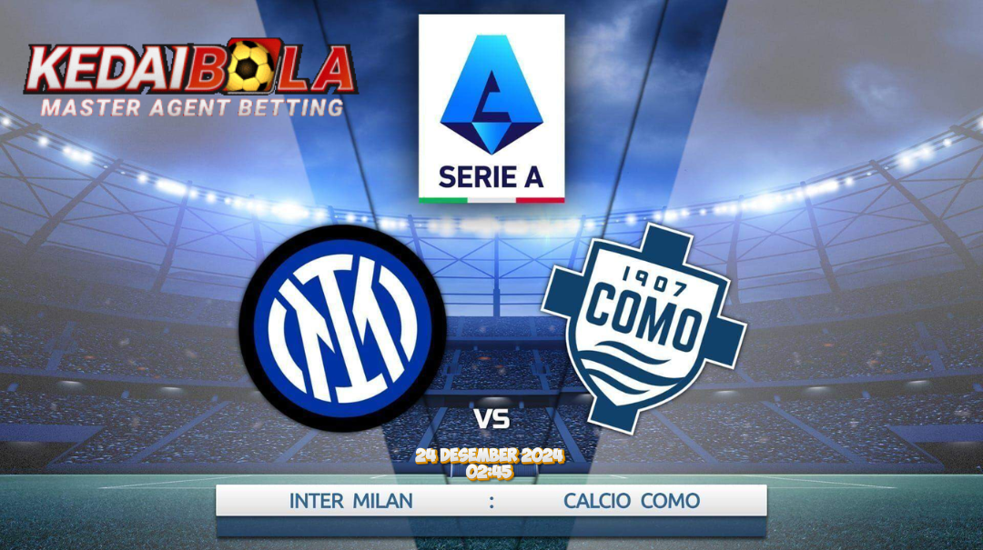 Pratinjau Pertandingan Inter Milan vs Como 1907 (Serie A, 2024)