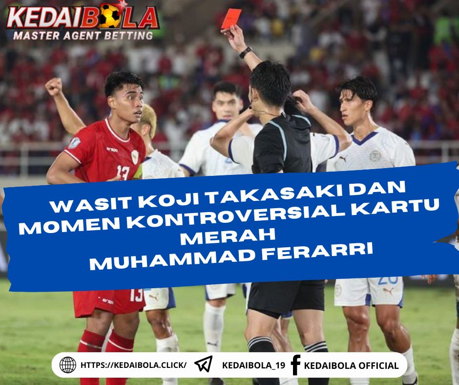 Wasit Koji Takasaki dan Momen Kontroversial Kartu Merah Muhammad Ferarri